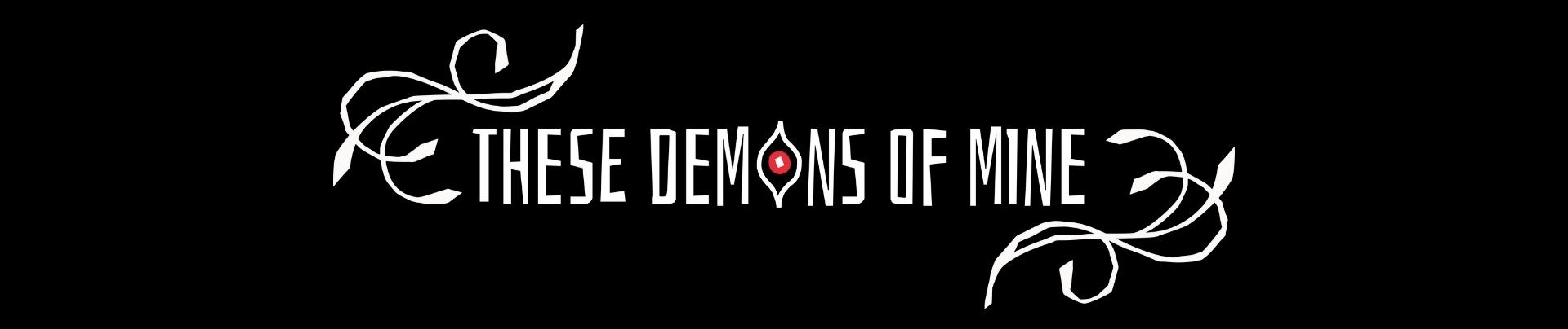 These Demons of Mine