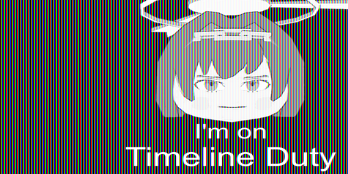 Cover image for I'm on Timeline Duty