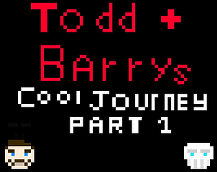 Todd and Barry's cool journey part 1. (a Twine adventure.)