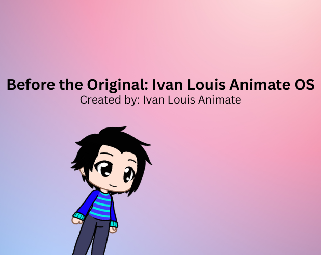 Ivan Louis Animate OS: Before the OG