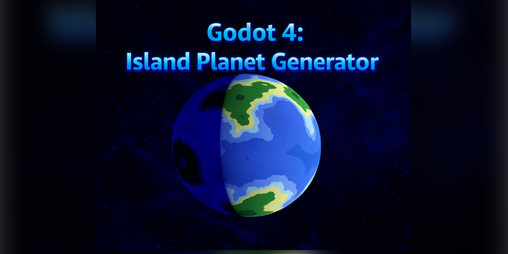 Cover image for Godot 4: Island Planet Generator