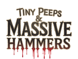 Tiny Peeps & Massive Hammers