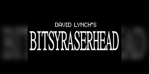 Cover image for DAVID LYNCH'S BITSYRASERHEAD
