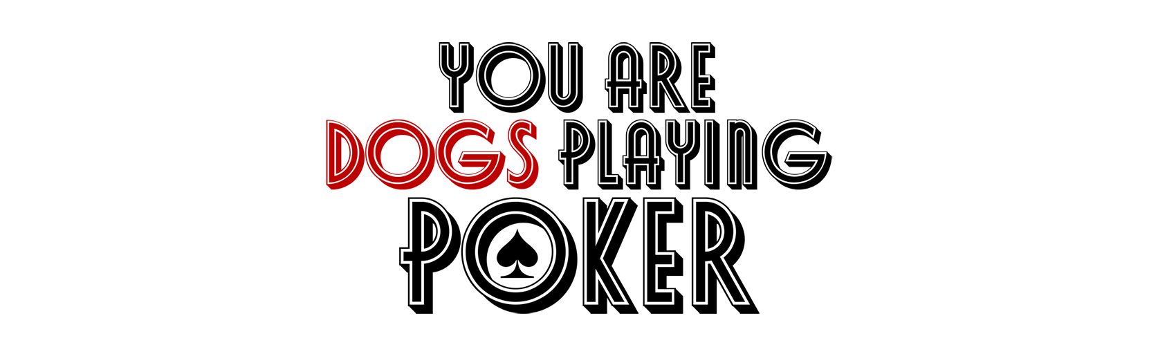 You are dogs playing poker