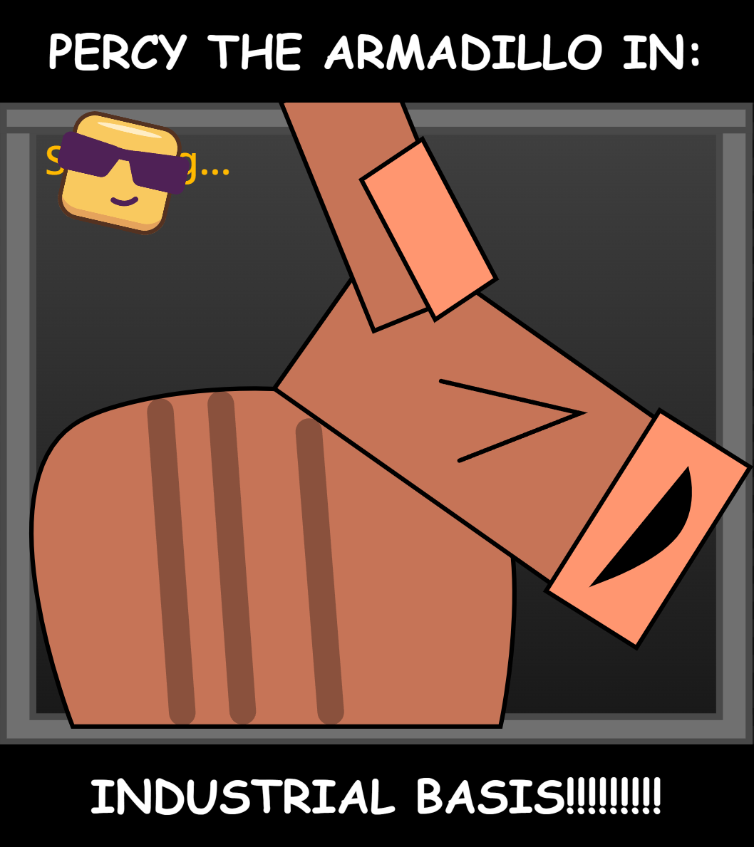 Percy the armadillo in: industrial basis