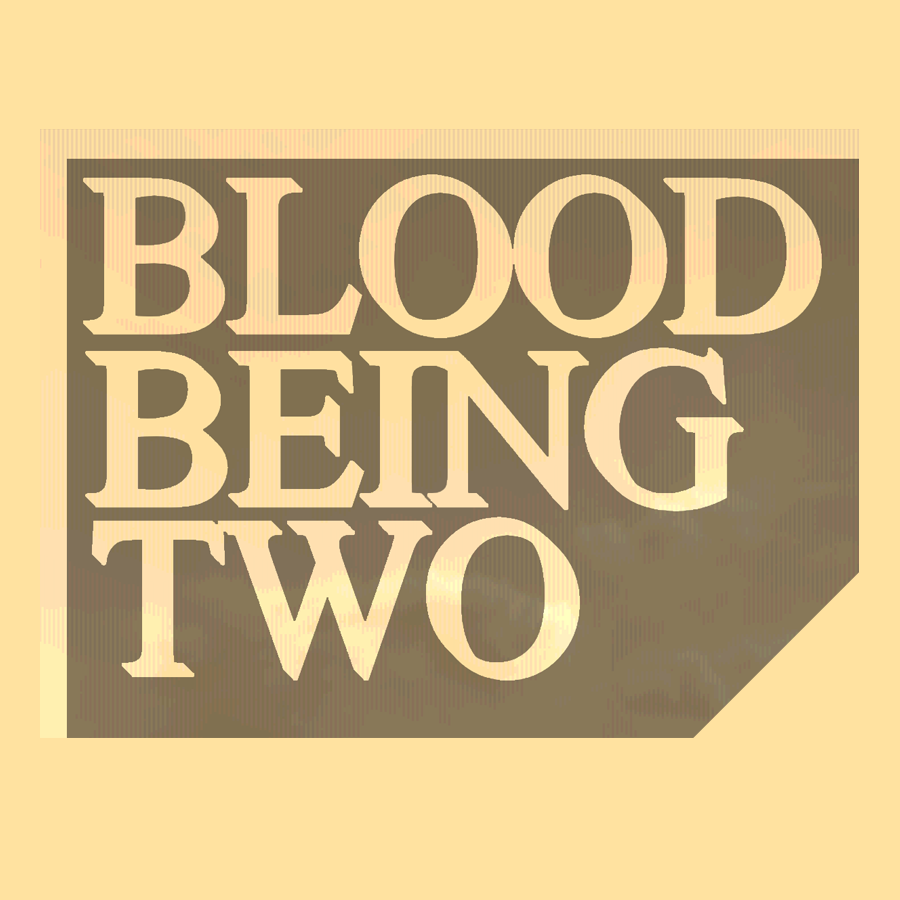 Blood Being Two