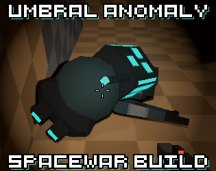Umbral Anomaly (Spacewar Build)