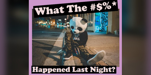 Cover image for What The #$%* Happened Last Night?