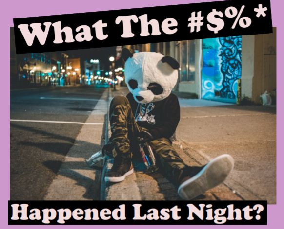 Cover image for What The #$%* Happened Last Night?