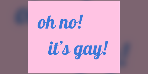 Cover image for oh no! it's gay!