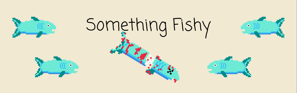 Something Fishy