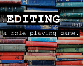 Editing, A Role-Playing Game