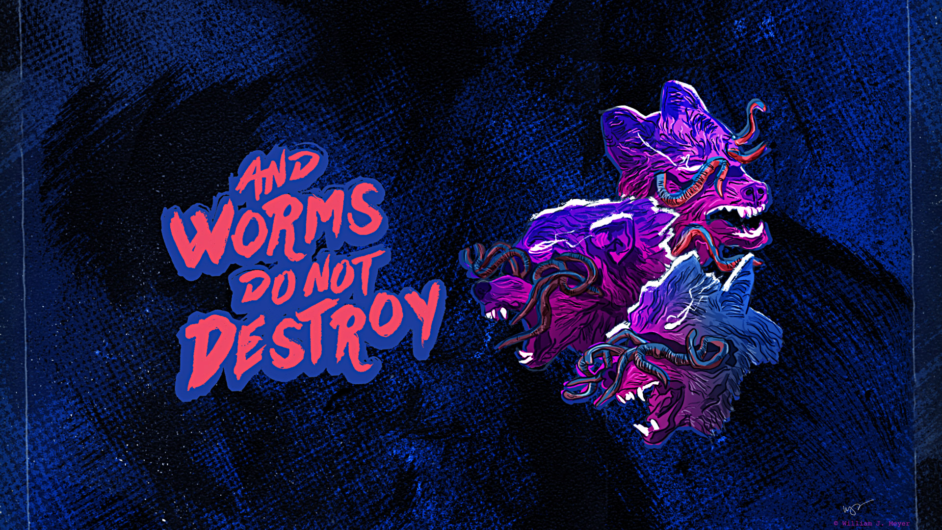 And Worms Do Not Destroy