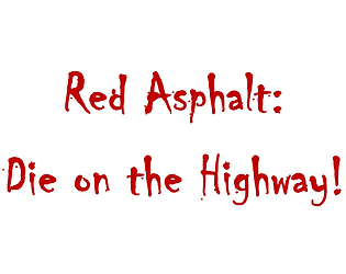 Red Asphalt: Die on the Highway!