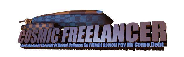 Cosmic Freelancer: I am broke and on the brink of the mental collapse so might as well pay my corpo debt