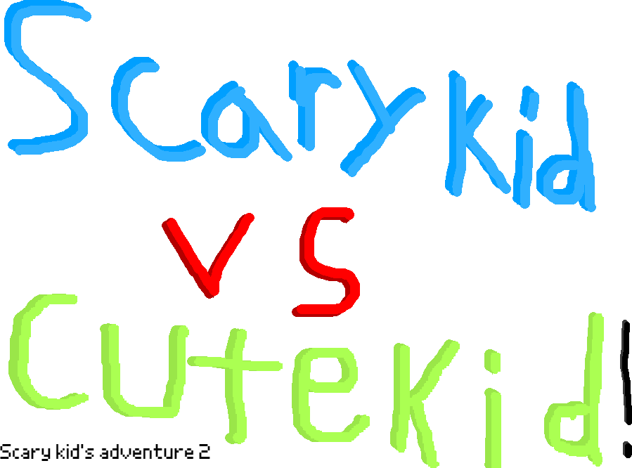 Scrary Kit scary kid's adventure 2/scary kid vs cute kid by Game_master217