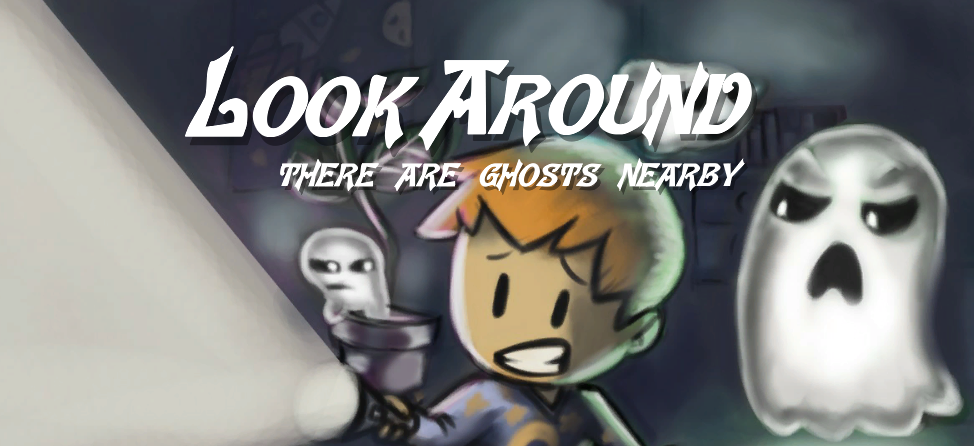 Look Around: There Are Ghosts Nearby