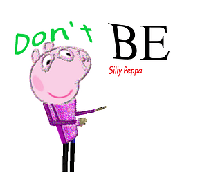 Don't Be Silly Peppa (reupload)