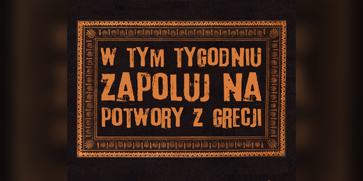 Cover image for W tym tygodniu zapoluj na potwory z Grecji