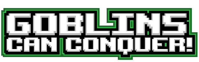 Goblins Can Conquer!