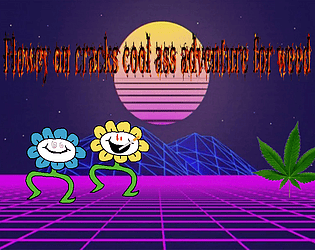 Flowey on crack's cool ass adventure