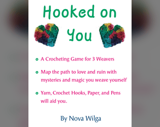 Hooked On You   - A Crocheting TTRPG about love, heartbreak, and friendship 