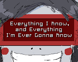 Everything I Know, and Everything I'm Ever Gonna Know Demo game screenshot