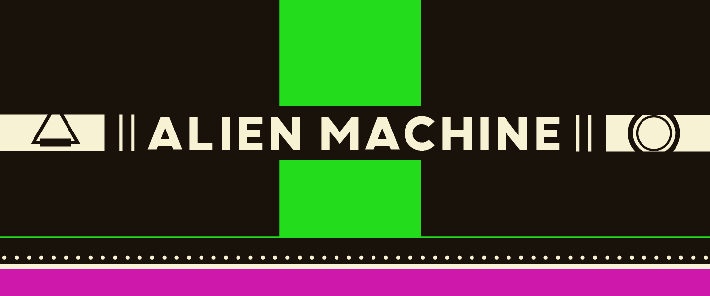 [26IB#03] ALIEN MACHINE