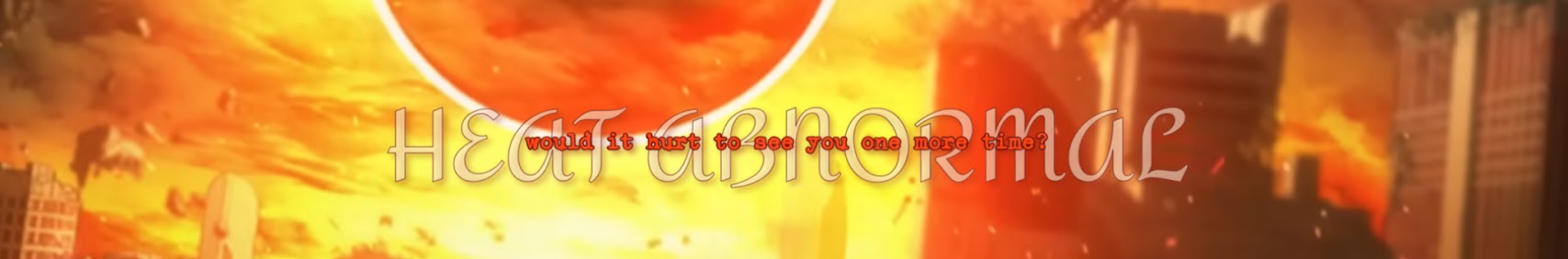 heat abnormal: would it hurt to see you one more time?