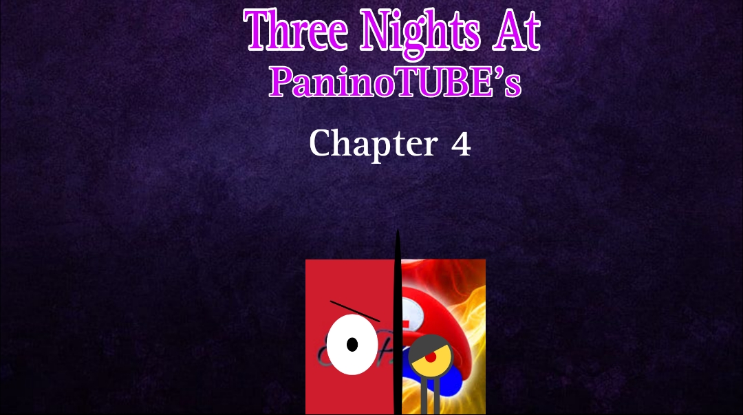 Three Nights At PaninoTUBE's Chapter 4