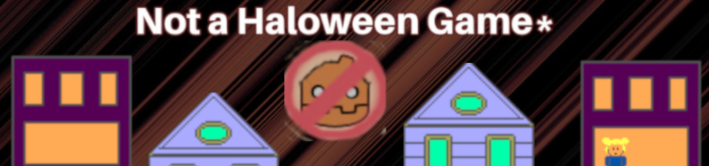Not A Halloween Game