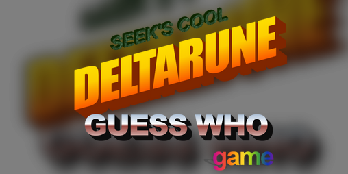 Cover image for Seek's Cool Deltarune Guess Who Game