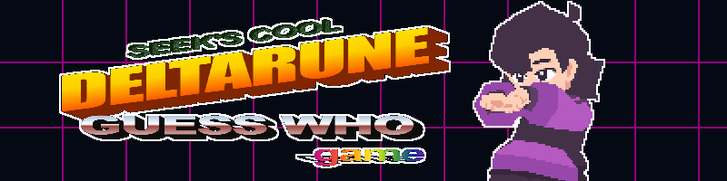Seek's Cool Deltarune Guess Who Game