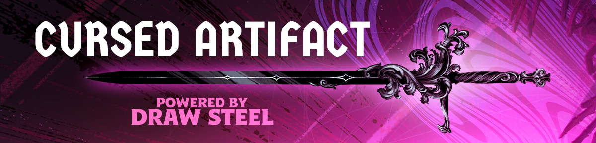 CURSED ARTIFACT - a DRAW STEEL Ancestry