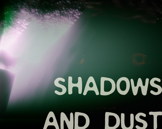 Shadows and Dust