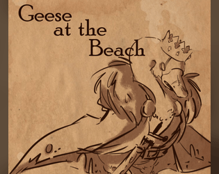Geese At The Beach: Creatures Tasked With Collecting Things For The Feathery Overlord   - The Goose King has awoken and he needs his best Geese to find Shinies. 