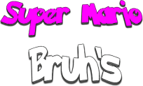 Super Mario Bruh's