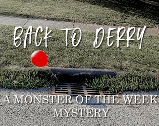 Back to Derry   - a Monster of the Week mystery 