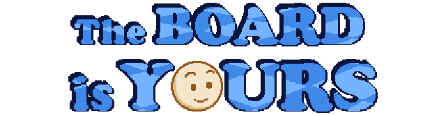 The Board Is Yours