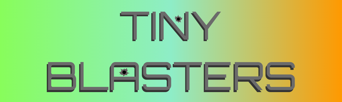 TINY BLASTERS