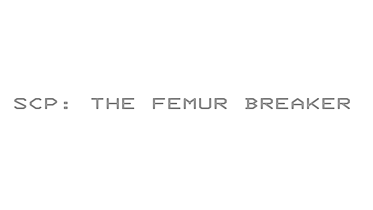 SCP: The Femur Breaker