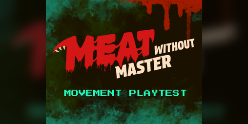 Cover image for Meat Without Master (Movement Playtest)