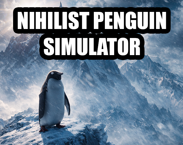 Nihilist Penguin Simulator