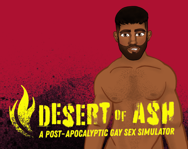 Cover image for DESERT OF ASH: a Post-Apocalyptic Gay Sex Simulator