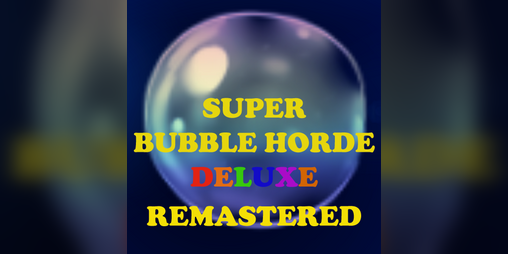 Cover image for Super Bubble Horde Deluxe Remastered