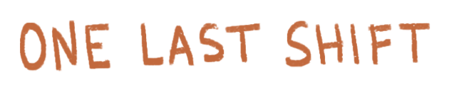 One Last Shift
