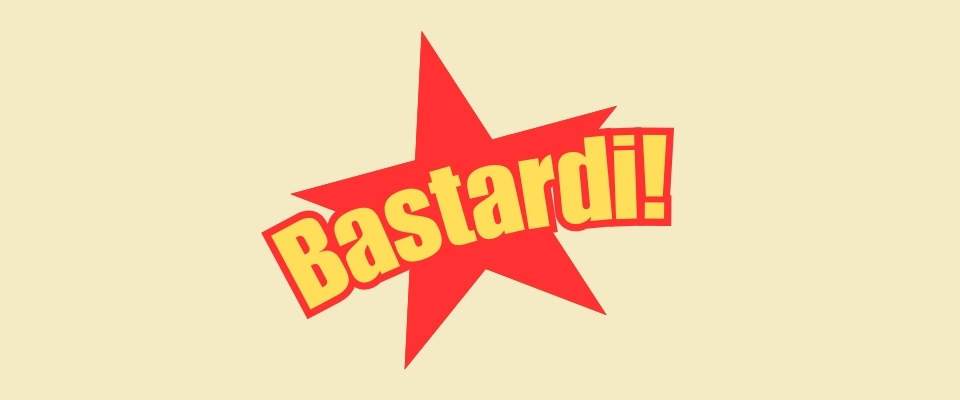 Bastardi!
