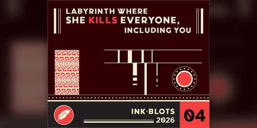 Cover image for [26IB#04] LABYRINTH WHERE SHE KILLS EVERYONE, INCLUDING YOU
