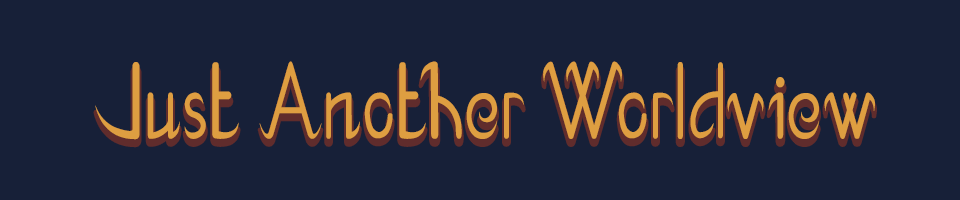 Just Another Worldview