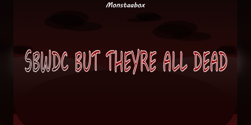 Cover image for Monstaabox - Different characters BUT THEYRE ALL DEAD